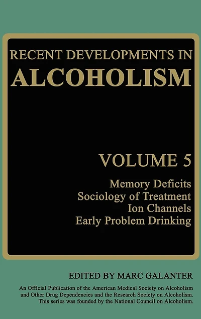 Recent Developments Alcoholism: Memory Deficits Sociology of Treatment Ion Channels Early Problem Drinking