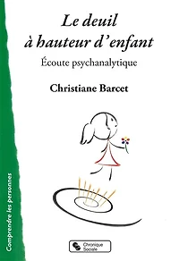 Le deuil à hauteur d'enfant: écoute psychanalytique