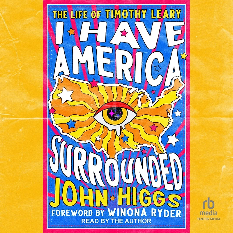 I Have America Surrounded: The Life of Timothy Leary