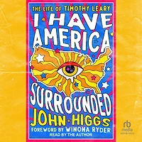 I Have America Surrounded: The Life of Timothy Leary