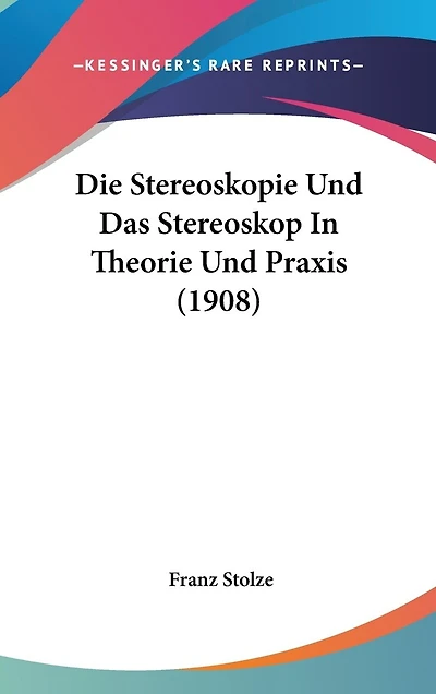 Die Stereoskopie Und Das Stereoskop In Theorie Und Praxis (1908)