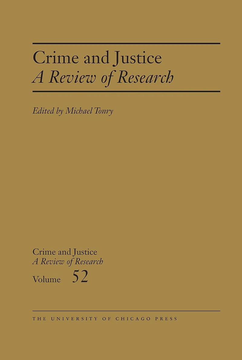 Crime and Justice, Volume 52: A Review of Research
