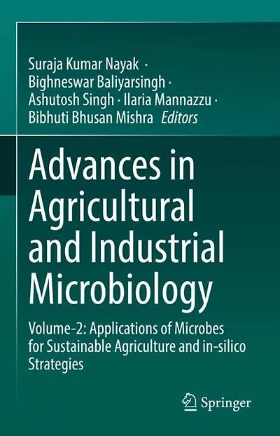 Advances Agricultural And Industrial Microbiology: Volume-2: Applications Of Microbes For Sustainable Agriculture In-silico Strategies