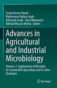 Advances Agricultural And Industrial Microbiology: Volume-2: Applications Of Microbes For Sustainable Agriculture In-silico Strategies