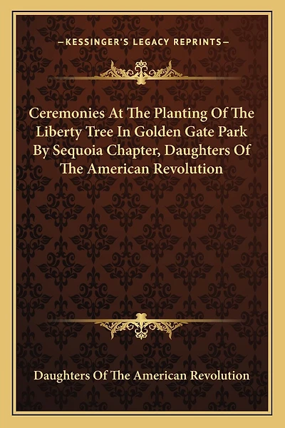 Ceremonies At The Planting Of The Liberty Tree In Golden Gate Park By Sequoia Chapter, Daughters Of The American Revolution