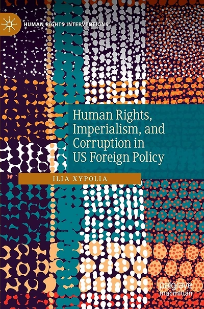 Human Rights, Imperialism, and Corruption US Foreign Policy