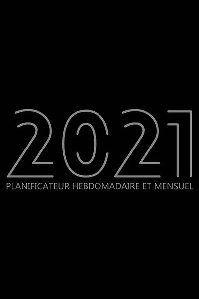 2021 Planificateur Hebdomadaire Et Mensuel: Agenda Pour 52 Semaines, Calendrier De 12 Mois, Livre Hebdomadaire Pour Les Activités Et Les Rendez