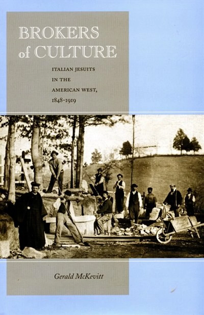 Brokers of Culture: Italian Jesuits the American West, 1848-1919