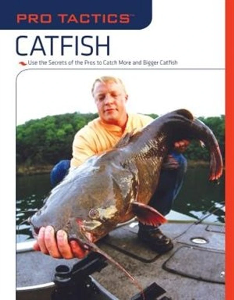 Pro Tactics™: Catfish: Use the Secrets of Pros to Catch More and Bigger Catfish
