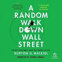 A Random Walk down Wall Street: The Best Investment Guide That Money Can Buy, Completely Revised and Updated