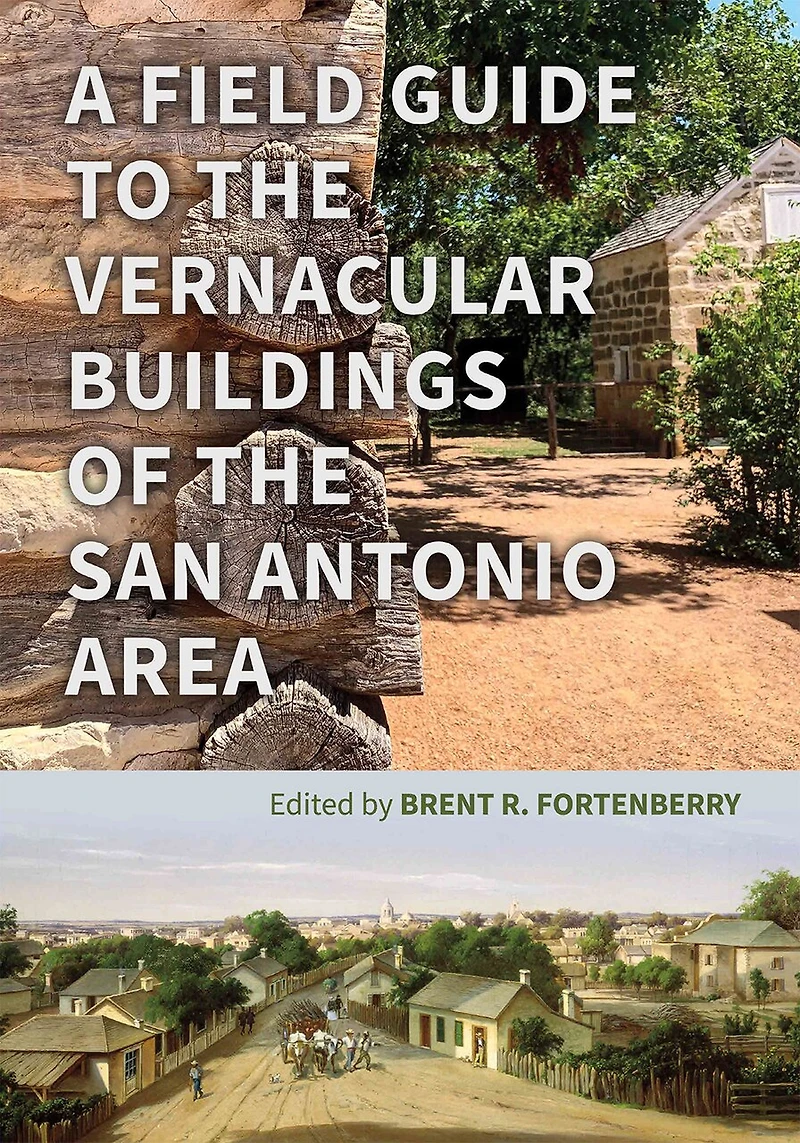 A Field Guide to the Vernacular Buildings of San Antonio Area