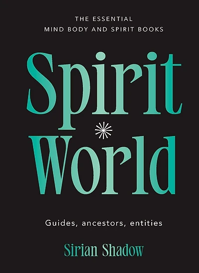 Spirit World: Guides, ancestors, entities