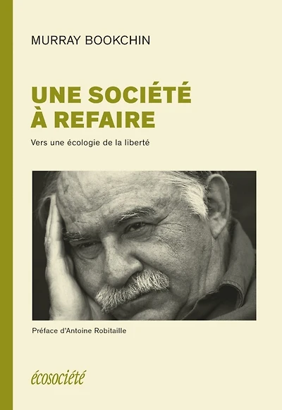 Une société à refaire : vers une écologie de la liberté: vers une écologie de la liberté