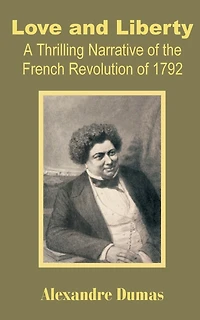Love And Liberty: A Thrilling Narrative Of The French Revolution 1792
