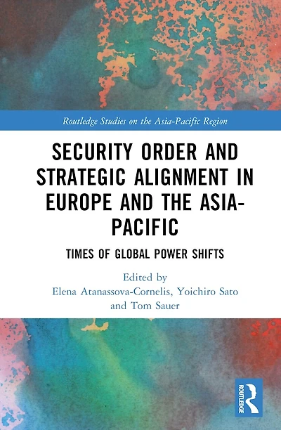 Security Order and Strategic Alignment Europe the Asia-Pacific: Times of Global Power Shifts