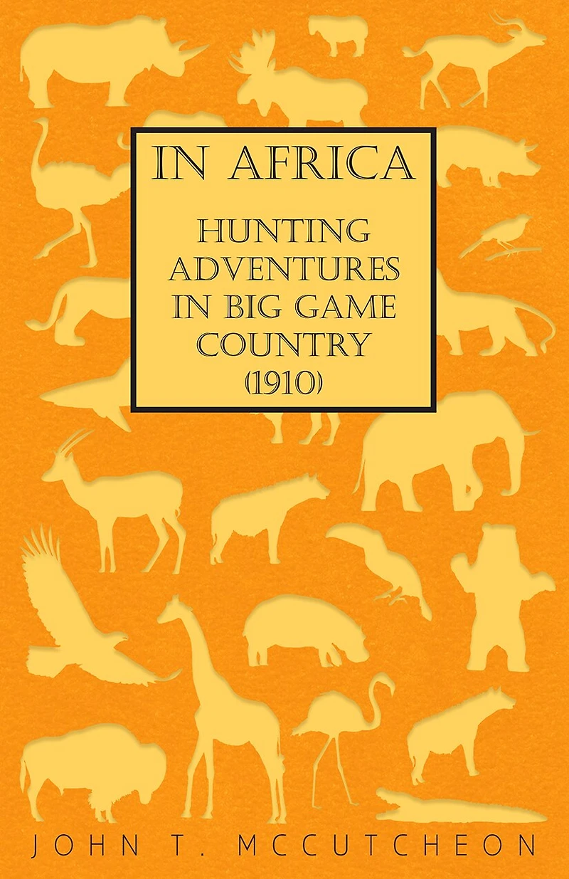 Africa - Hunting Adventures Big Game Country (1910)