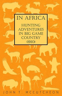 Africa - Hunting Adventures Big Game Country (1910)
