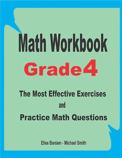 Math Workbook Grade 4: The Most Effective Exercises and Practice Math Questions