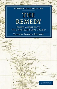 The Remedy: Being a Sequel to the African Slave Trade