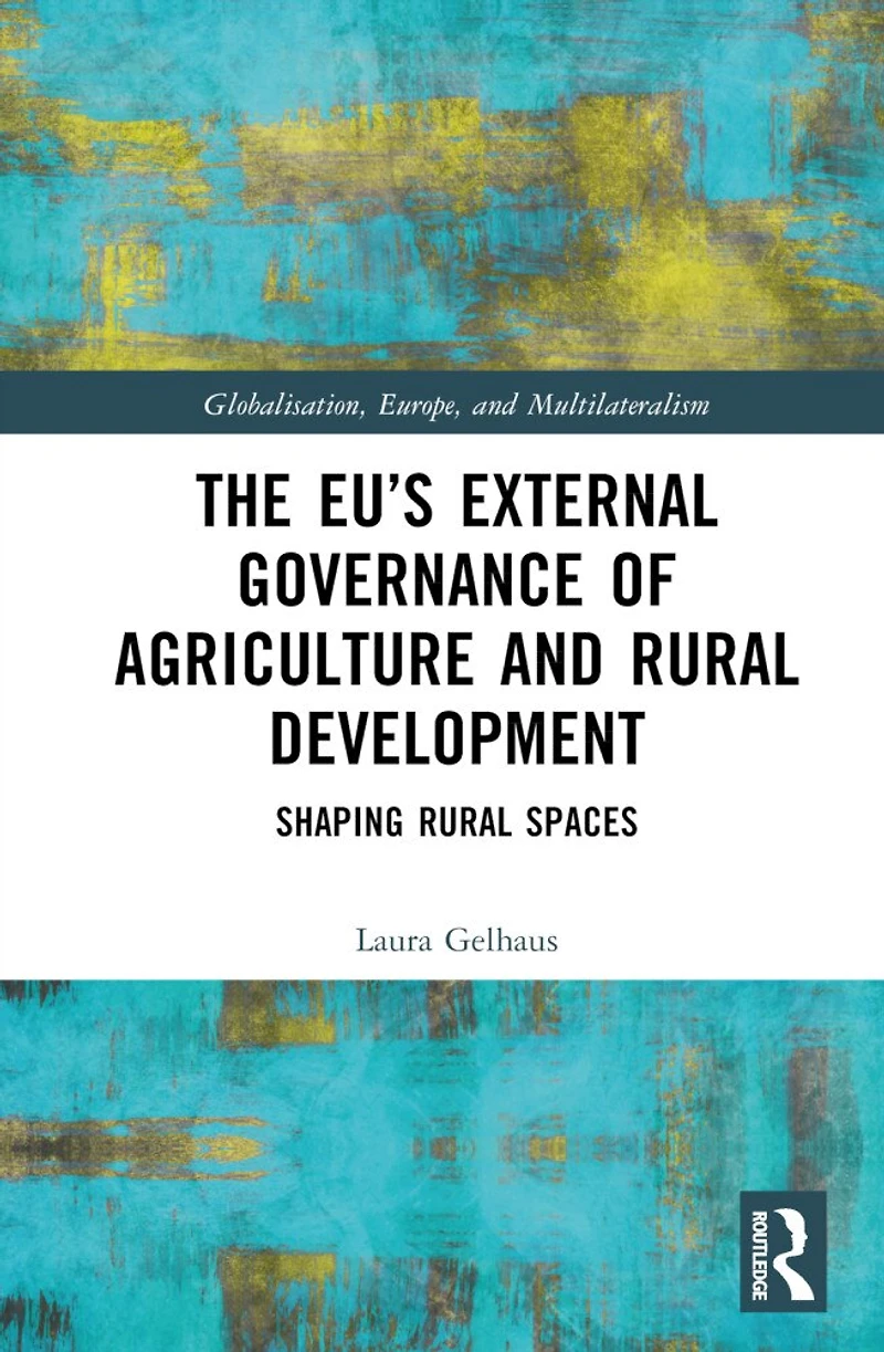 The EU's External Governance of Agriculture and Rural Development: Shaping Spaces