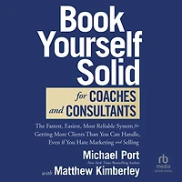 Book Yourself Solid for Coaches and Consultants: The Fastest, Easiest, Most Reliable System Getting More Clients Than You Can Handle, Even if Hate Marketing Selling