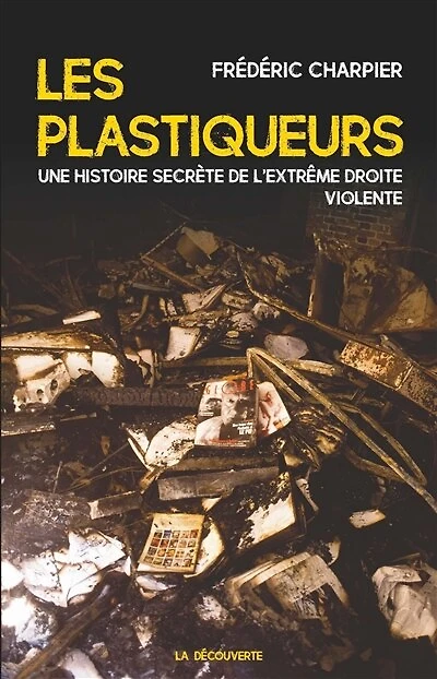 Les plastiqueurs: Une histoire secrète de l'extrême droite violente
