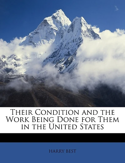 Their Condition and the Work Being Done for Them in the United States