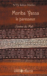 Moriba Yassa le paresseux: Contes du Mali