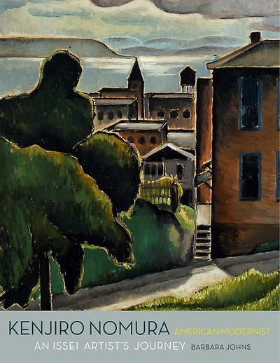 Kenjiro Nomura, American Modernist: An Issei Artist?s Journey