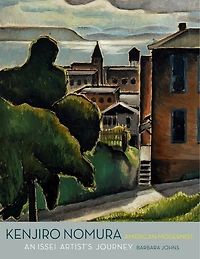 Kenjiro Nomura, American Modernist: An Issei Artist?s Journey