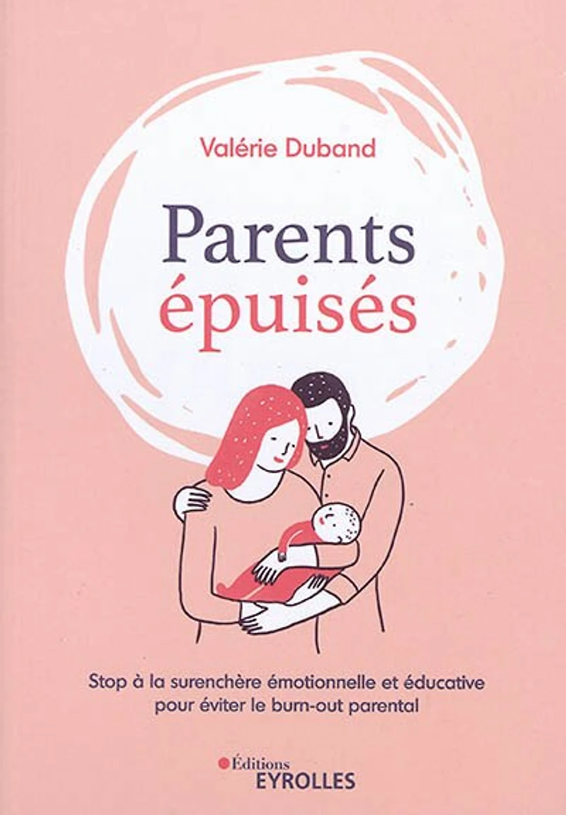 Parents épuisés: stop à la surenchère émotionnelle et éducative pour éviter le burn-out parental