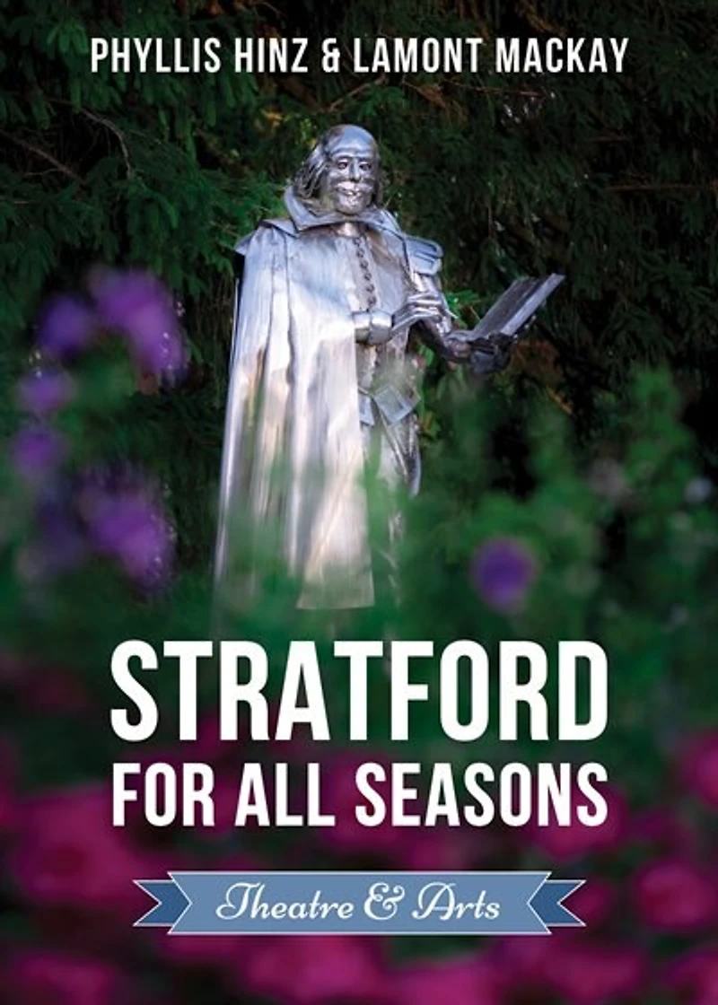 Stratford For All Seasons: Theatre & The Arts
