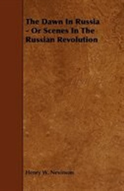 The Dawn In Russia - Or Scenes In The Russian Revolution