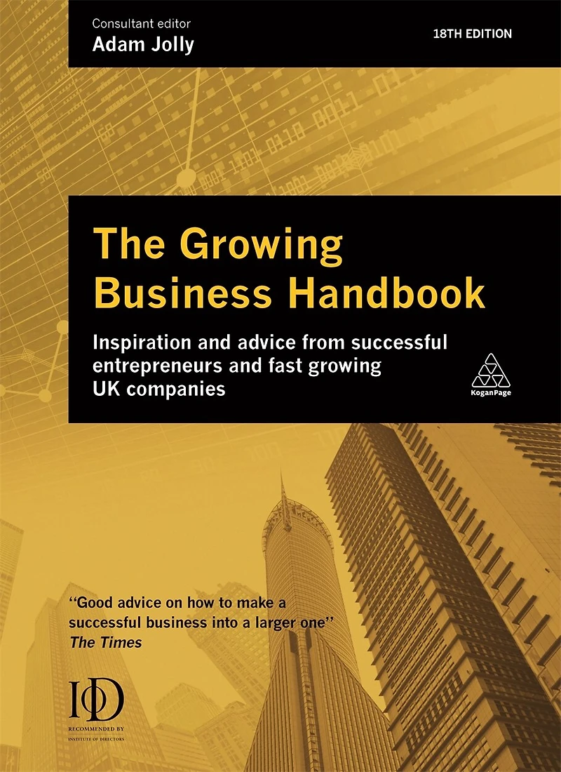The Growing Business Handbook: Inspiration and Advice from Successful Entrepreneurs Fast UK Companies