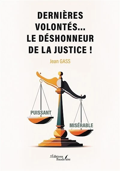 Dernières volontés... le déshonneur de la justice !