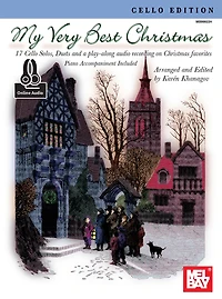 My Very Best Christmas, Cello Edition: 17 Cello Solos, Duets And Play-along Audio On Christmas Favorites