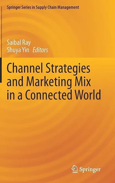 Channel Strategies And Marketing Mix A Connected World