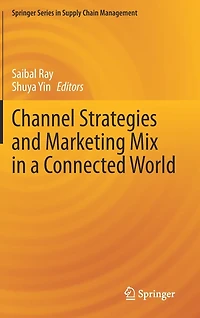 Channel Strategies And Marketing Mix A Connected World