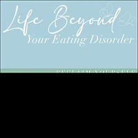 Life Beyond Your Eating Disorder Lib/E: Reclaim Yourself, Regain Health, Recover for Good