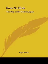 Kami No Michi: The Way of the Gods in Japan