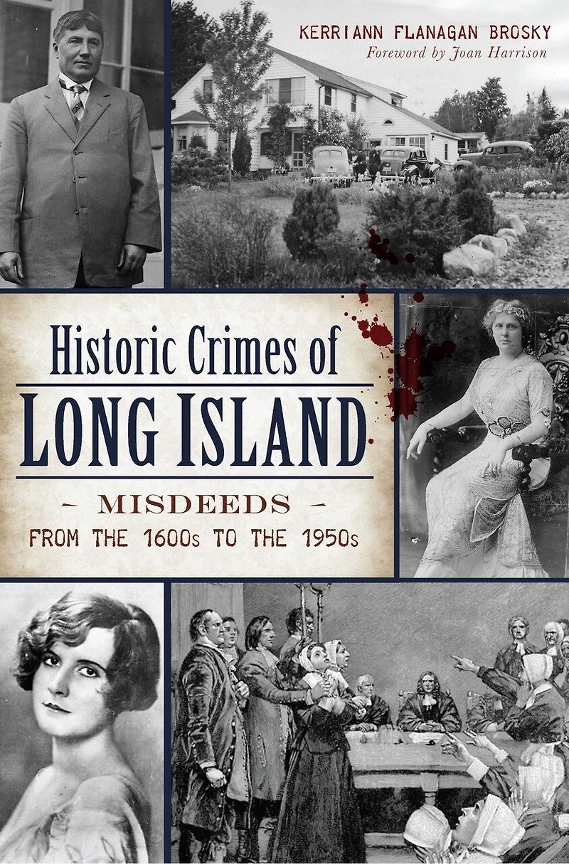 Historic Crimes of Long Island: Misdeeds from the 1600s to 1950s