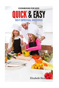 Cookbooks for Kids: Quick & Easy 50+1 Special Recipes
