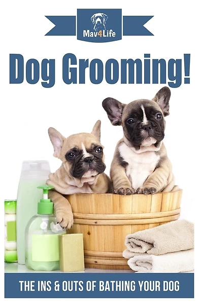 Dog Grooming!: The Ins & Outs of Bathing Your Dog