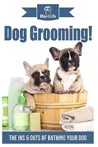Dog Grooming!: The Ins & Outs of Bathing Your Dog