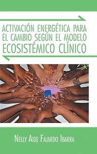 Activacion Energetica Para El Cambio Segun Modelo Ecosistemico Clinico