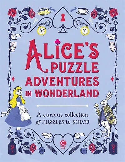 Alice's Puzzle Adventures In Wonderland: A Curious Collection Of Puzzles To Solve