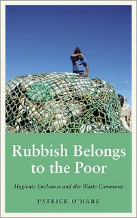 Rubbish Belongs to the Poor: Hygienic Enclosure and Waste Commons