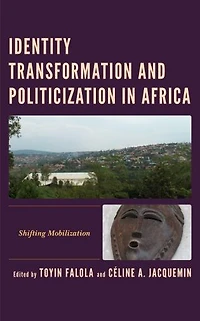 Identity Transformation and Politicization Africa: Shifting Mobilization