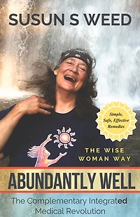 Abundantly Well: The Complementary  Integrated  Medical Revolution
