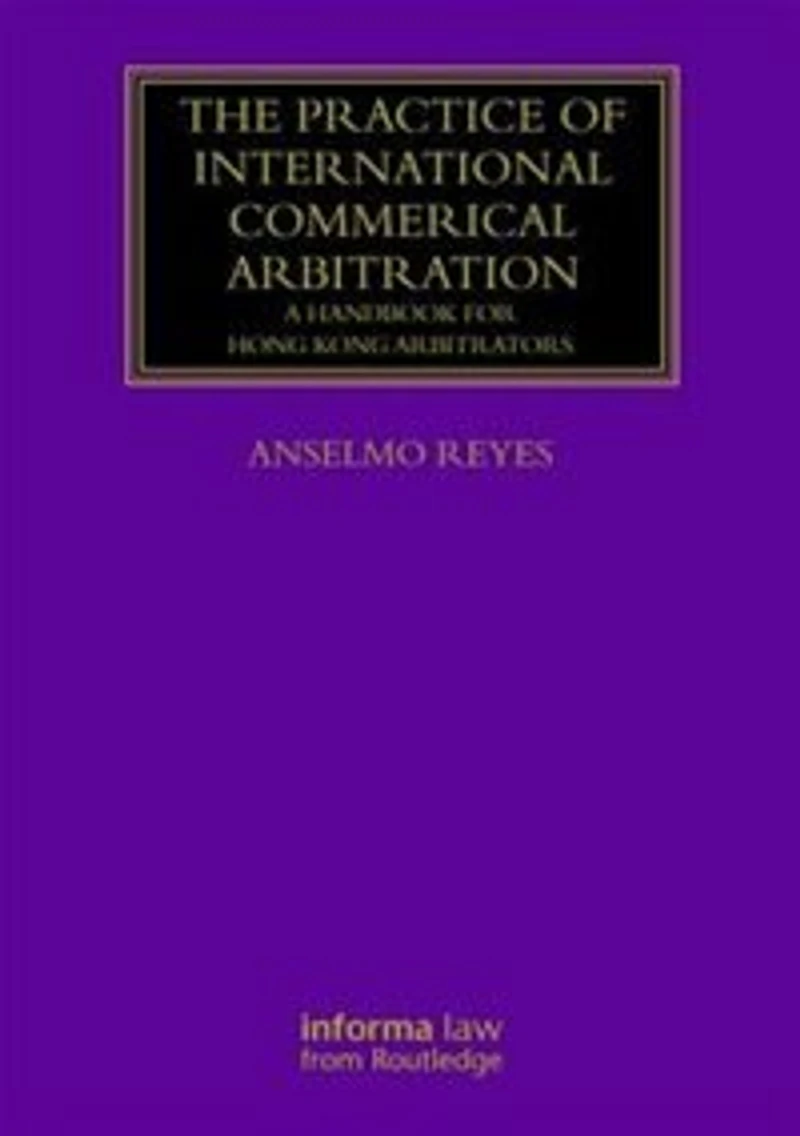 The Practice of International Commercial Arbitration: A Handbook for Arbitrators and Arbitration Lawyers Asia